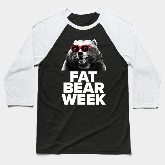 FAT BEAR WEEK Baseball T-Shirt by SDM900